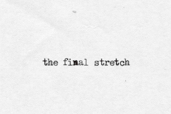 the final stretch