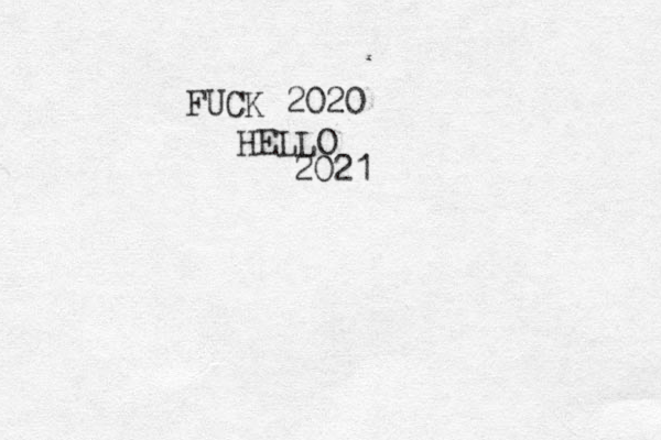 FUCK 2020 HELLO 2021 