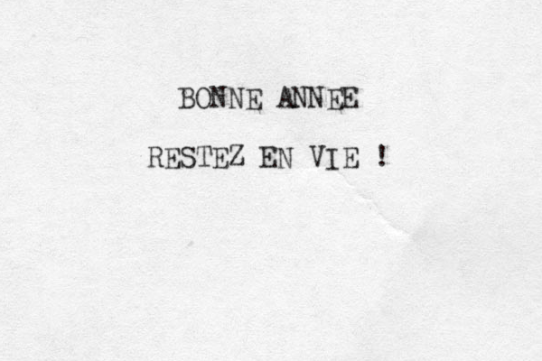 BONNE ANNEE RESTEZ EN VIE ! 