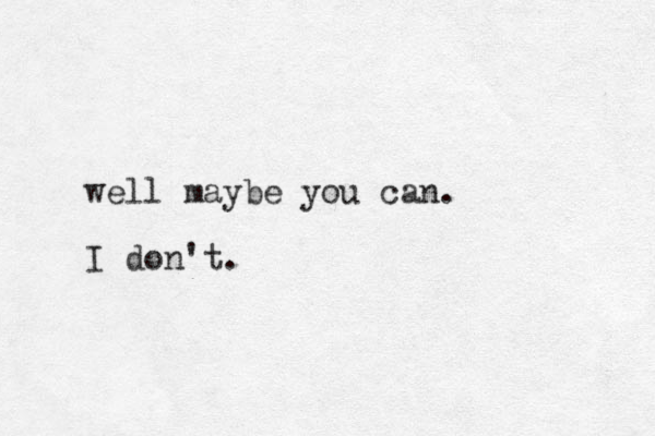 well maybe you can. I don't.