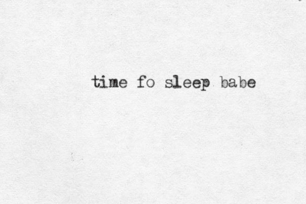 time fo sleep babe