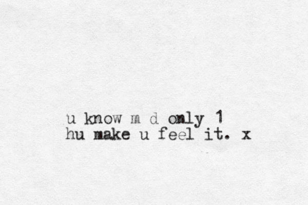 u know m d only 1 hu make u feel it. x