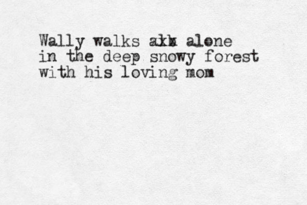 Wally walks alb xxx alone in the deep snowy forest with his loving mom