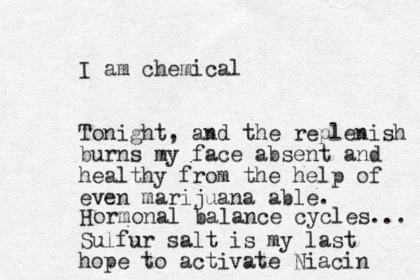 I am chemical Tonight, and the replenish burns my face absent and healthy from the help of even marijuana able. Sulfur salt is my last hope to activate Niacin Hormonal balance cycles... 