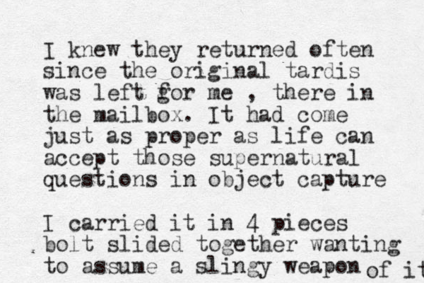 I knew they returned often since the original tardis was left gor me f , there in the mailbox. It had come just as proper as life can accept those supernatural questions in object capture I carried it in 4 pieces bolt slided together wanting to assume a slingy weapon of it 