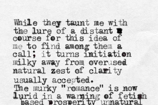 While they taunt me with the lure of a distant course course for this idea of me to find among them a call; it turns initiation milky away from overused natural zest of clarity usually accepted. The murky "romance" is now lurid in a warning of fetish based prosperity unnatural 