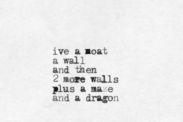 ive a moat a wall and then 2 more walls plus a maze and a dragon