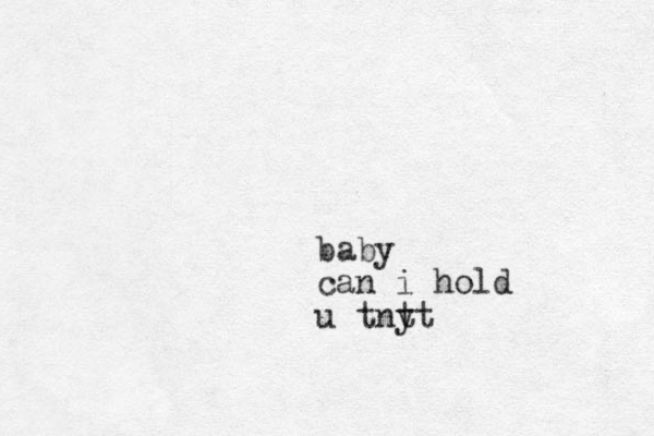 baby can i hold u tntt y 