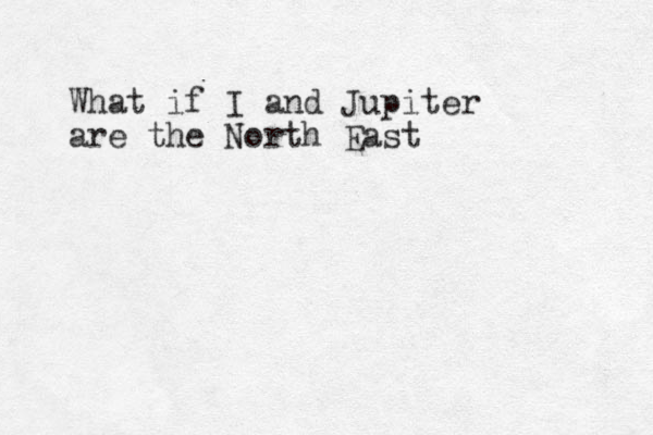 What if I and Jupiter are the North East 