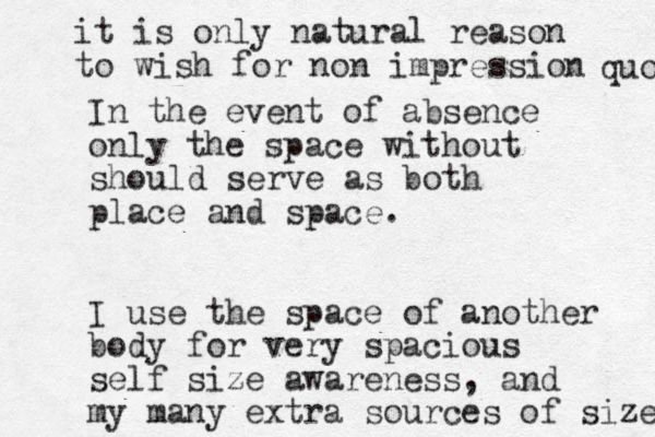 I n the event of absence only the space without should serve as both place and space. I use the space of another body for very spacious self size awareness, and my many extra sources of size it is only natural reason to wish for non impression quo 