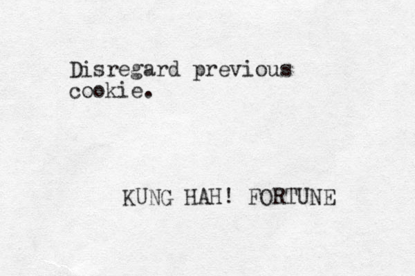 Disregard previous cookie. KUNG HAH! FORTUNE 
