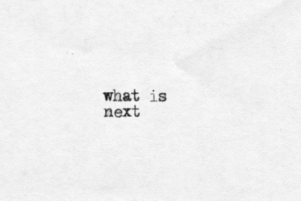 what is next 