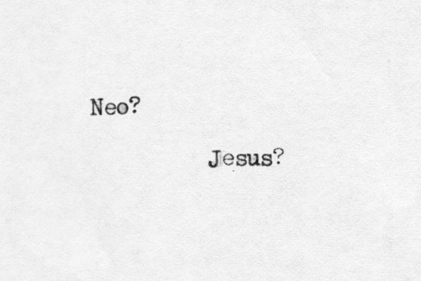 Neo? Jesus? 