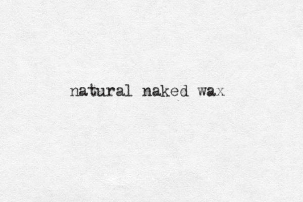 natural naked wax