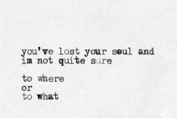 you've lost your soul and im not wuite sure q to where or to what