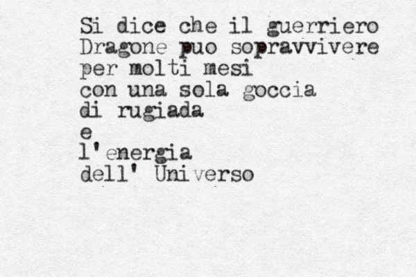 Si dice che il guerriero Dragone puo sopravvivere per molti mesi con una sola goccia di rugiada e l'energia dell' Universo