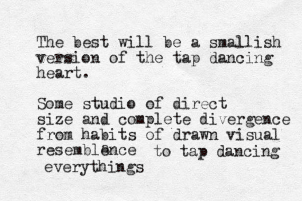 The best will be a smallish version of the tap dancing heart. Some studio of direct size and complete divergence from habits of drawn visual resemblence a to tap dancing everythings 