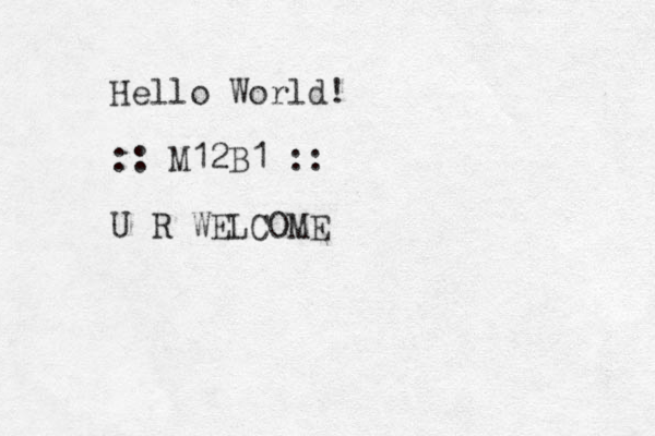 Hello World! :: M12B1 :: U R WELCOME