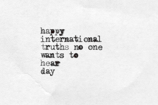 happy international truths no one wants to hear day