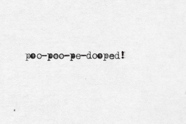 poo-poo-pe-dooped!