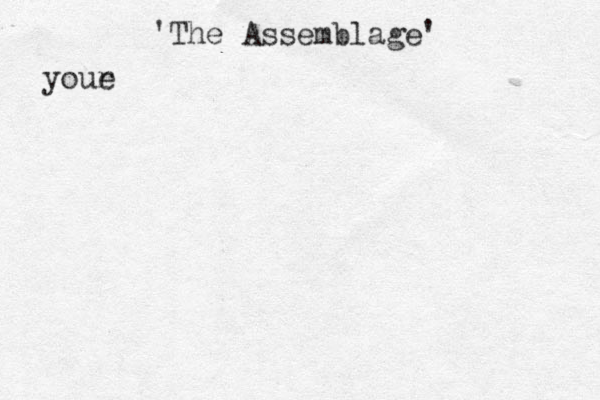 'The Assemblage' youe r