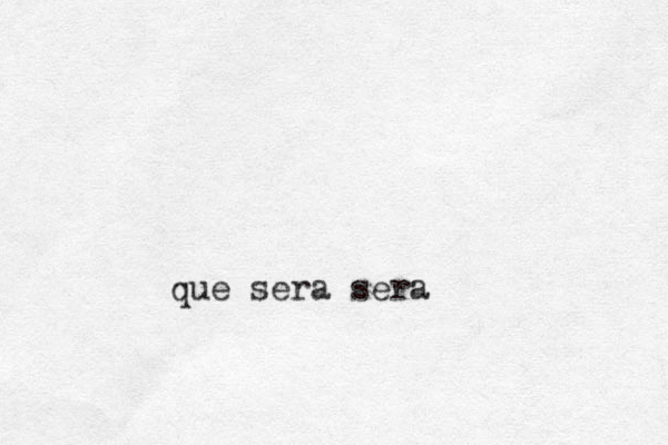 que sera sera
