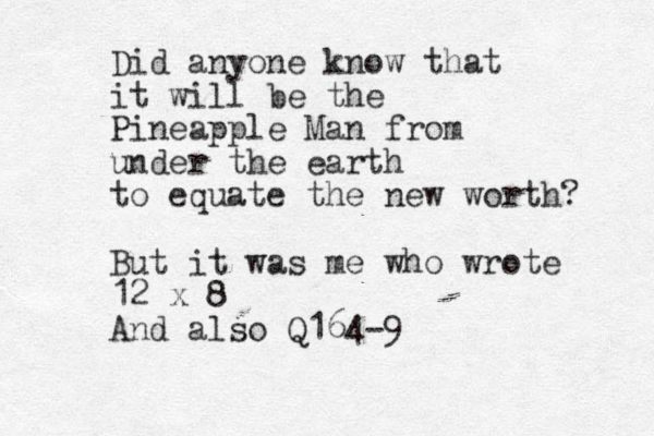 Did anyone know that it will be the Pineapple Man from under the earth to equate the new worth? But it was me who wrote 12 x 8 And also Q164-9