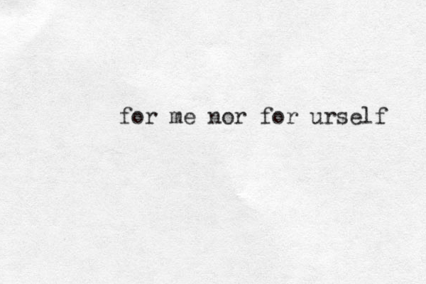 for me nor for urself 