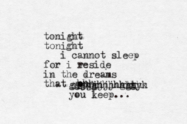 tonight tonight i cannot sleep for i reside in the dreams that ypu o p hhh ggggg jjjj hhhjj hhhhh hhh ggg tty hhh k you l keep...