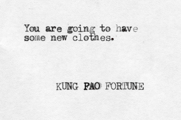 You are going to have some new clothes. KUNG F P PAO FORTUNE 