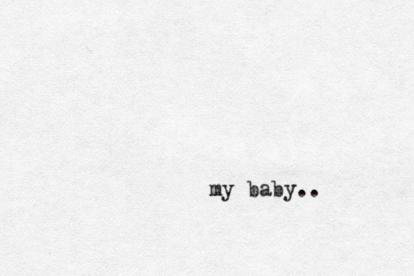 my baby..