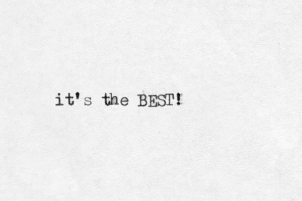 it's the BEST!