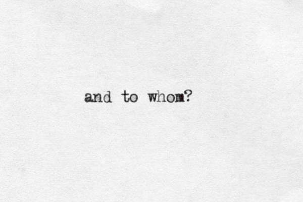 and to whom?