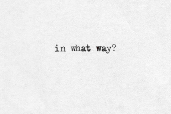 in what way?