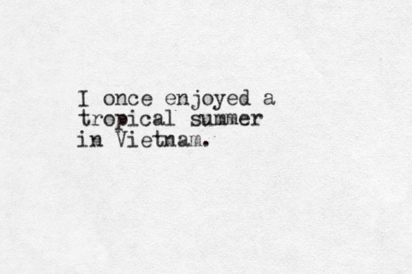 I once enjoyed a tropical summer in Vietnam.