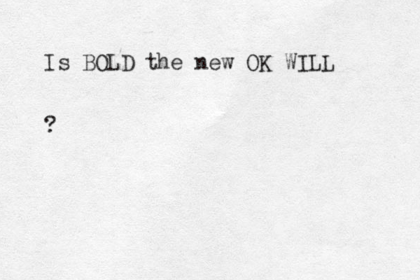 Is BOLD the new OK WILL ?