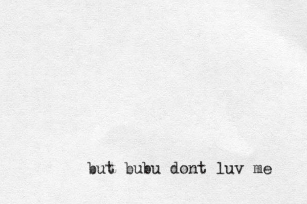but bubu dont luv me 