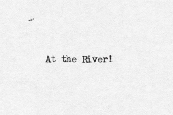 At the River! v