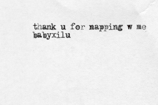 thank u for napping w me babyxilu
