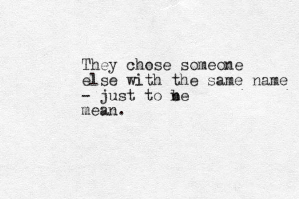 They chose someone else with the same name - just to ne b mean. 