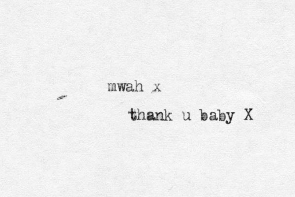 mwah x thank u baby X 