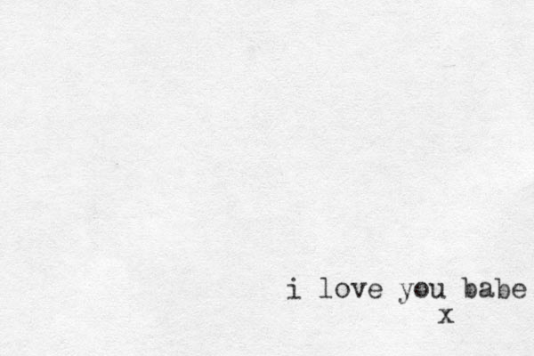 i love you babe x