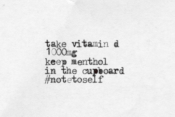 take vitamin d 1000mg keep menthol in the cupboard #notetoself