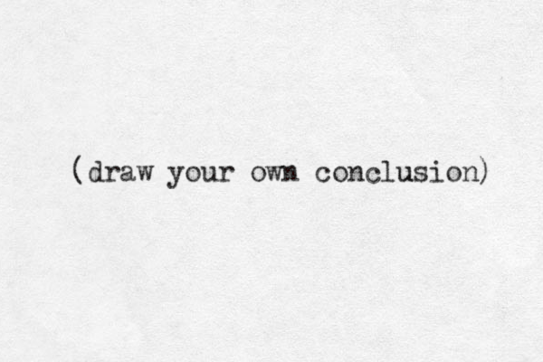 (draw your own conclusion) u 