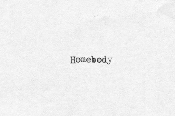 Homebody