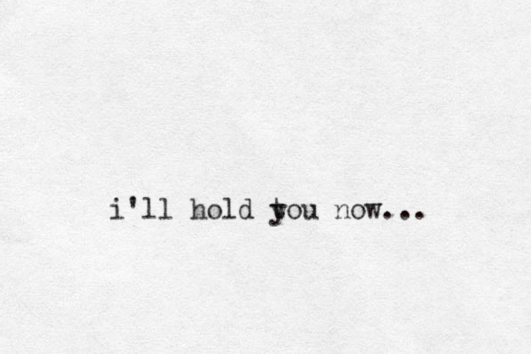 i'll hold t you now...