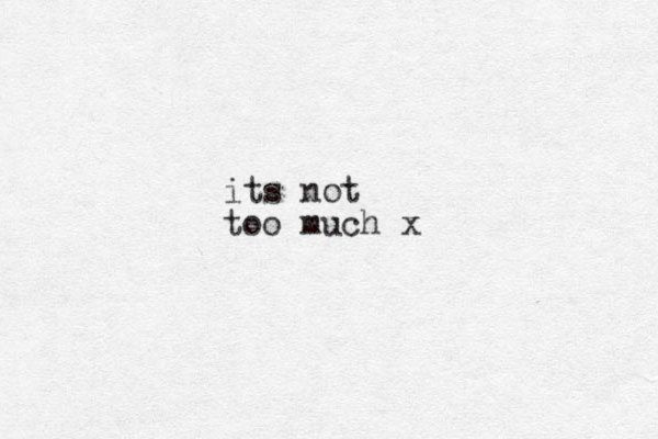 its not too much x 