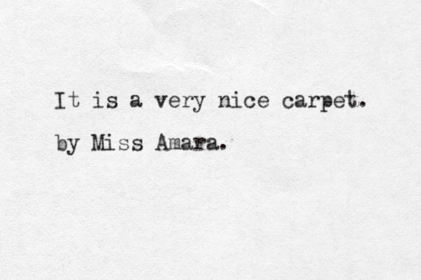 It is a very nice carpet. by Miss Amara. 