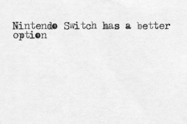Nintendo Switch has a better option