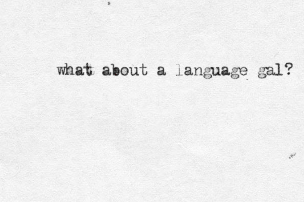 what about a language gal? 